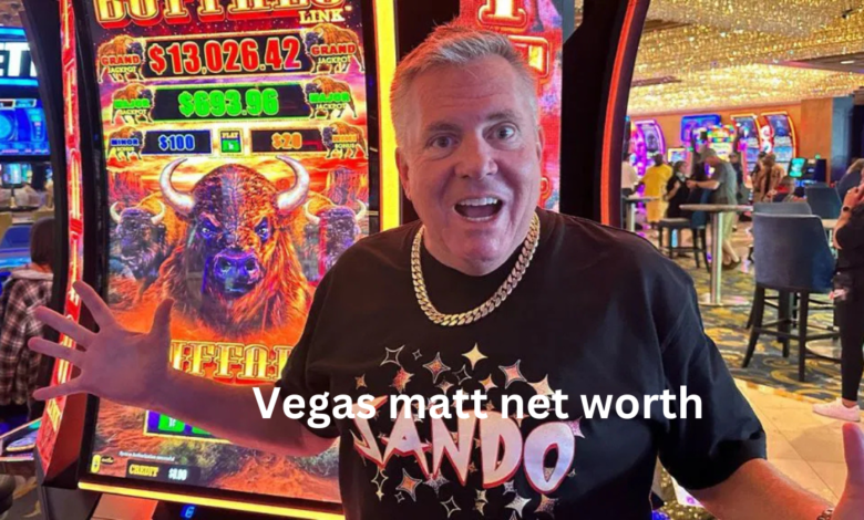 Vegas matt net worth