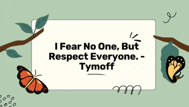 i fear no one, but respect everyone. - tymoff